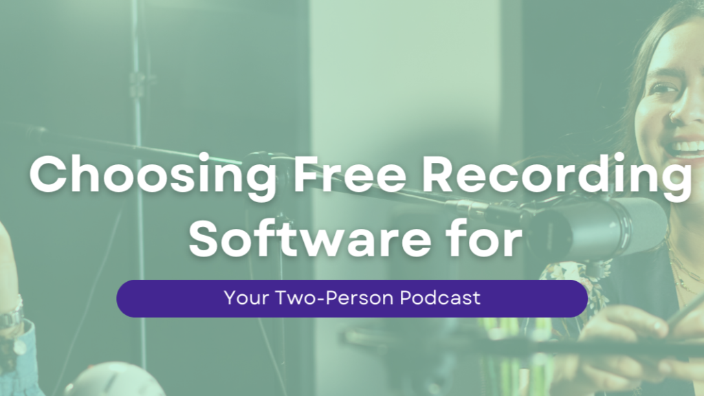 Choosing Free Recording Software for Your Two-Person Podcast
