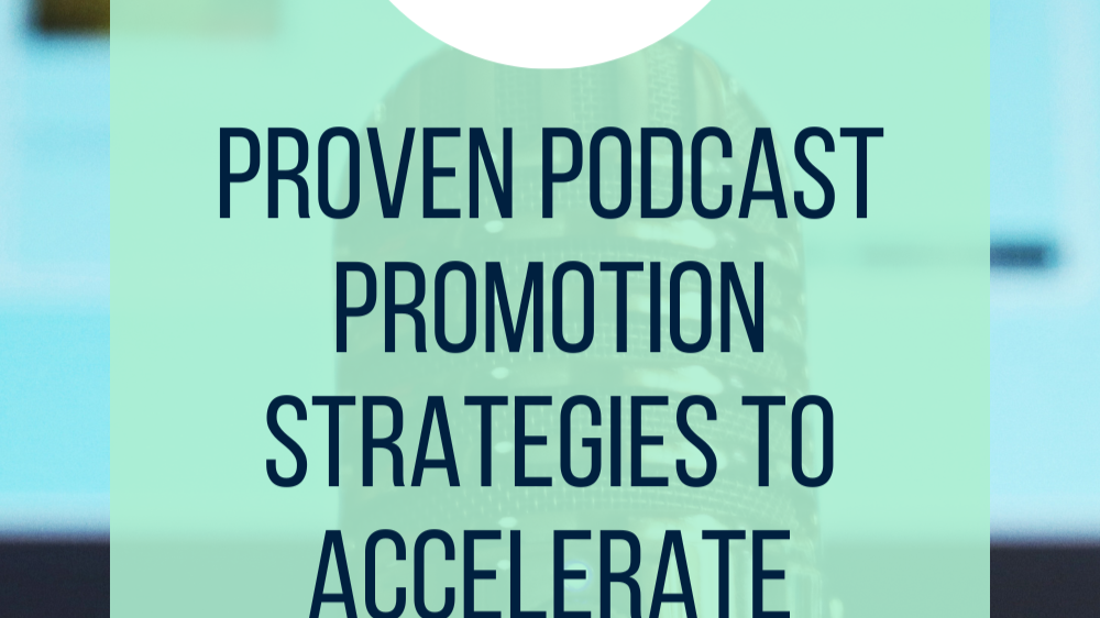 7 Proven Podcast Promotion Strategies to Accelerate Growth
