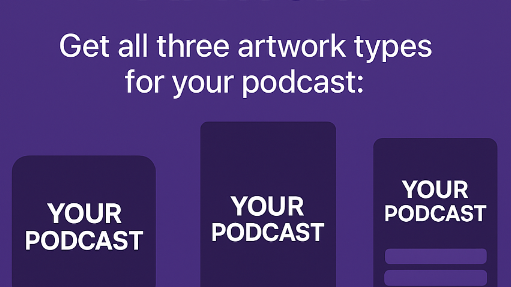 Why Apple Requires 3 Different Podcast Artworks, And Why It Matters for Your Show’