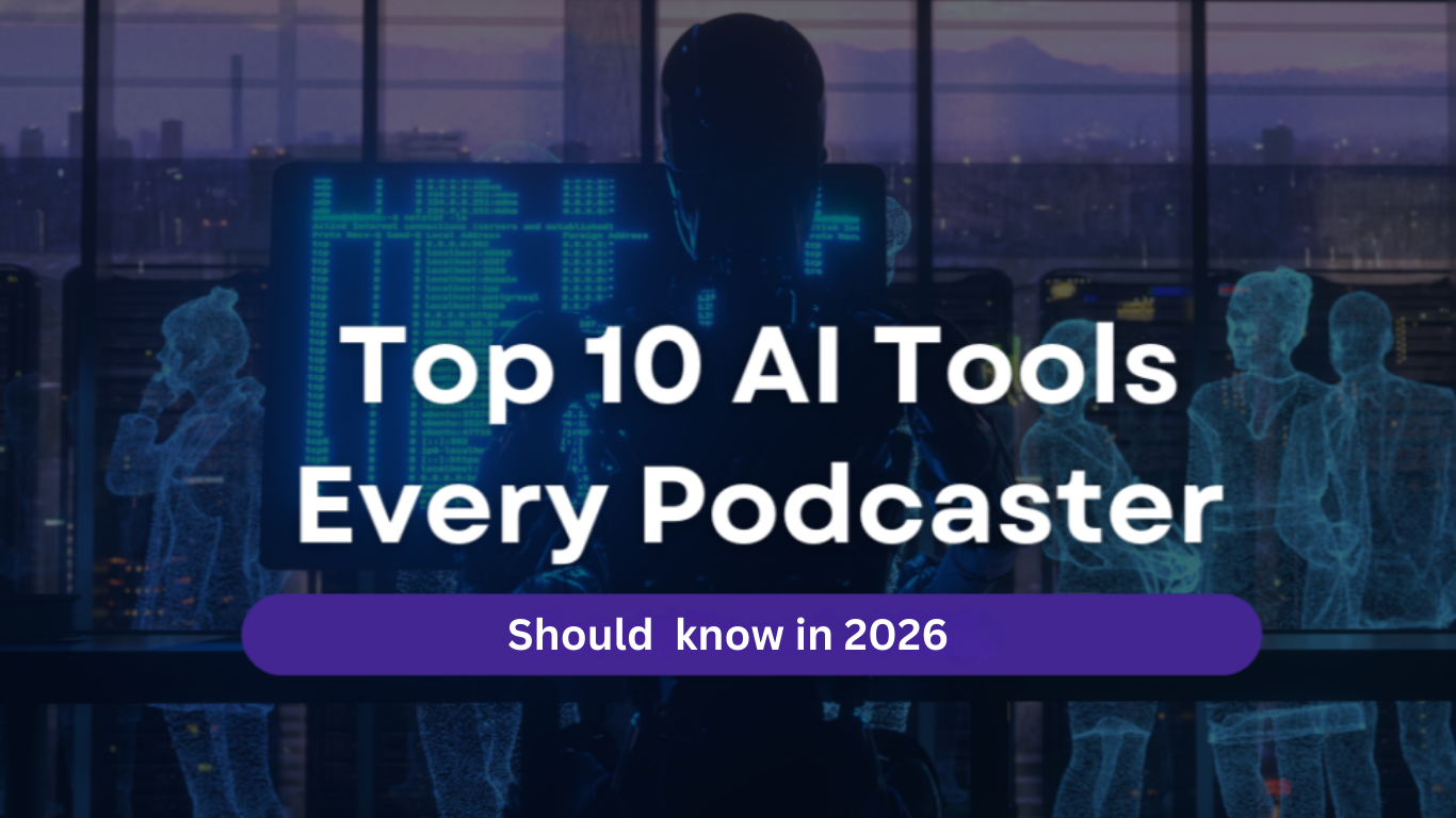 Top 10 AI Tools Every Podcaster Should Know in 2026