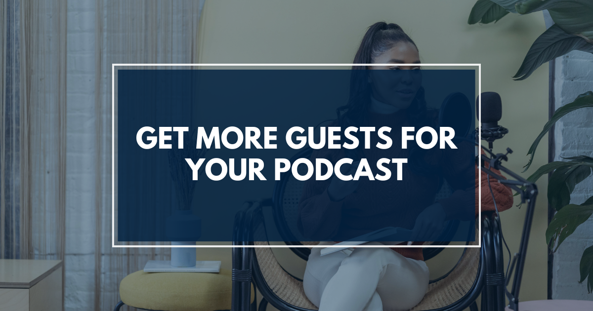 How to Get Guests for Your Podcast: A Short Guide