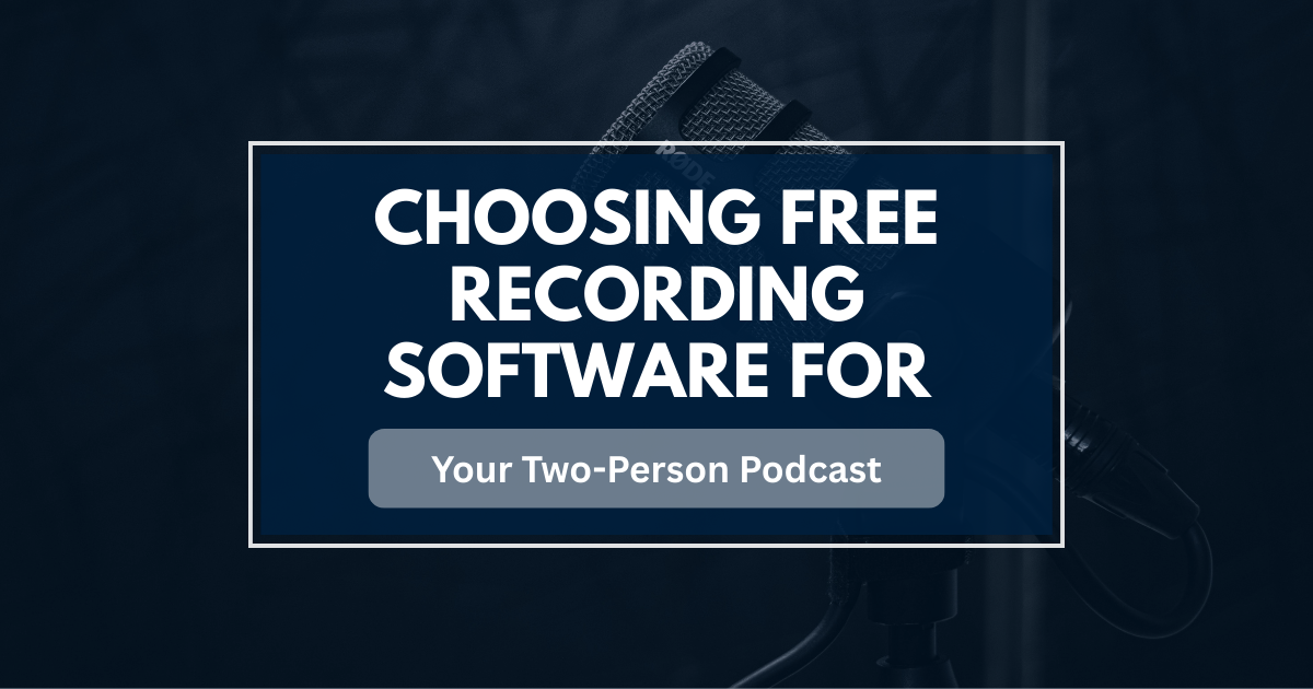 Choosing Free Recording Software for Your Two-Person Podcast